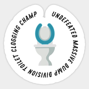 Undefeated Massive Dump Division Toilet Clogging Champ Sticker